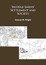 Middle Saxon' Settlement and Society