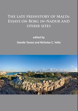 late prehistory of Malta: Essays on Borg in-Nadur and other sites