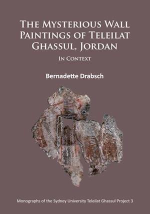 Mysterious Wall Paintings of Teleilat Ghassul, Jordan: In Context