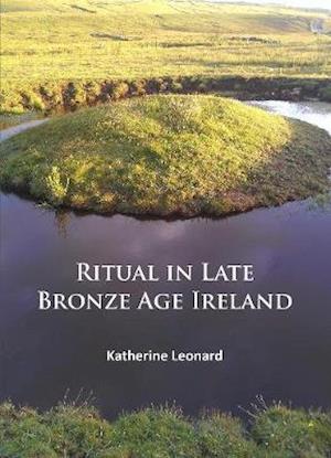 Ritual in Late Bronze Age Ireland