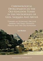 Chronological Developments in the Old Kingdom Tombs in the Necropoleis of Giza, Saqqara and Abusir