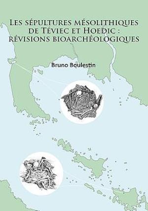 Les sépultures mésolithiques de Téviec et Hoedic: révisions bioarchéologiques