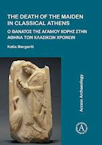 The Death of the Maiden in Classical Athens