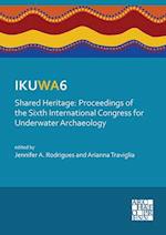 IKUWA6. Shared Heritage: Proceedings of the Sixth International Congress for Underwater Archaeology