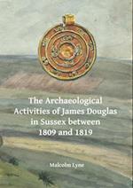 Archaeological Activities of James Douglas in Sussex between 1809 and 1819
