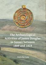 The Archaeological Activities of James Douglas in Sussex between 1809 and 1819