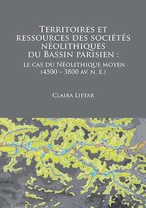 Territoires et ressources des societes neolithiques du Bassin parisien