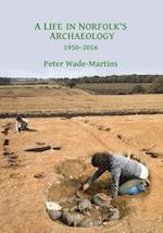 Life in Norfolk's Archaeology: 1950-2016