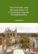 History and Archaeology of Cathedral Square Peterborough