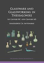 Glassware and Glassworking in Thessaloniki