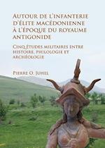 Autour de l'infanterie d'elite macedonienne a l'epoque du royaume antigonide