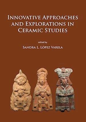 Innovative Approaches and Explorations in Ceramic Studies