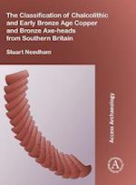 Classification of Chalcolithic and Early Bronze Age Copper and Bronze Axe-heads from Southern Britain