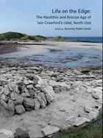 Life on the Edge: The Neolithic and Bronze Age of Iain Crawford's Udal, North Uist