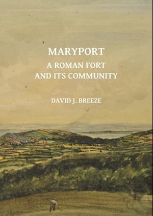 Maryport: A Roman Fort and Its Community