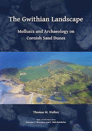 The Gwithian Landscape: Molluscs and Archaeology on Cornish Sand Dunes