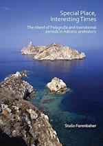 Special Place, Interesting Times: The island of Palagruza and transitional periods in Adriatic prehistory