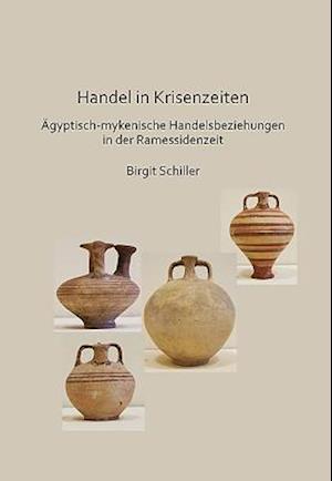 Handel in Krisenzeiten: AEgyptische-mykenische Handelsbeziehungen in der Ramessidenzeit