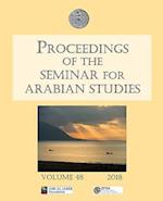 Proceedings of the Seminar for Arabian Studies Volume 48 2018