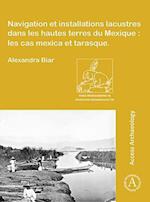 Navigation et installations lacustres dans les hautes terres du Mexique: les cas mexica et tarasque