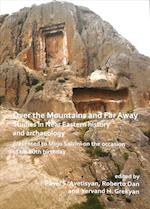 Over the Mountains and Far Away: Studies in Near Eastern history and archaeology presented to Mirjo Salvini on the occasion of his 80th birthday