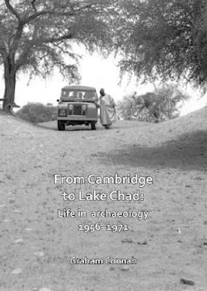 From Cambridge to Lake Chad: Life in archaeology 1956-1971