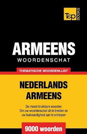 Thematische Woordenschat Nederlands-Armeens - 9000 Woorden