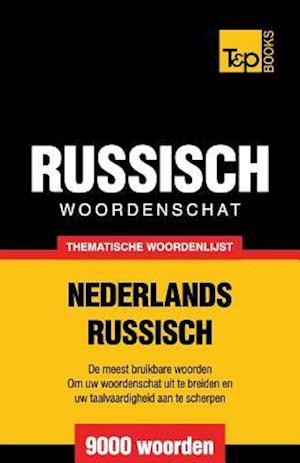 Thematische Woordenschat Nederlands-Russisch - 9000 Woorden