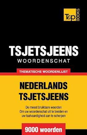 Thematische Woordenschat Nederlands-Tsjetsjeens - 9000 Woorden