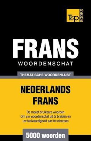 Thematische Woordenschat Nederlands-Frans - 5000 Woorden