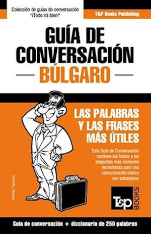 Guía de Conversación Español-Búlgaro y mini diccionario de 250 palabras