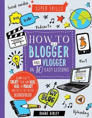 How to be a Blogger and Vlogger in 10 Easy Lessons