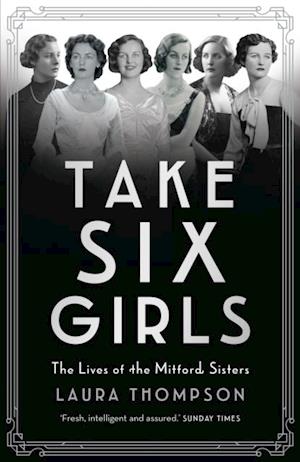 Take Six Girls : The Lives of the Mitford Sisters