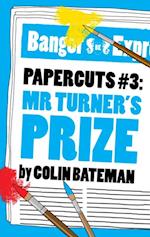 Papercuts 3: Mr Turner's Prize