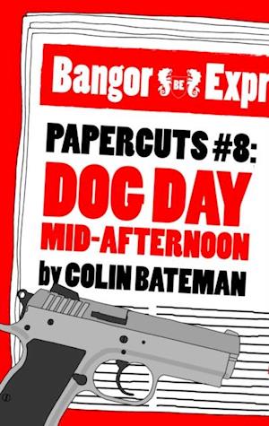 Papercuts 8: Dog Day Mid-Afternoon