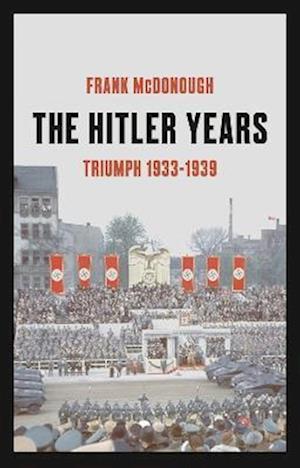 Hitler Years, Volume 1: Triumph 1933-1939