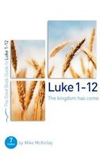 Luke 1-12 the Kingdom Has Come