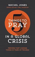 5 Things to Pray in a Global Crisis