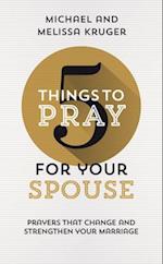 5 Things to Pray for Your Spouse