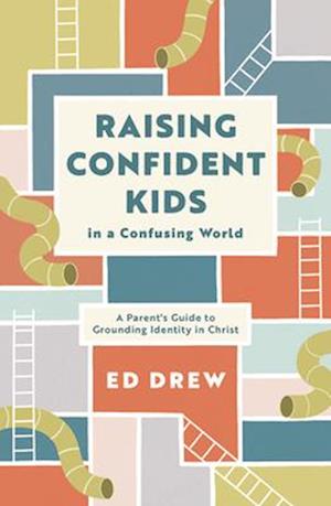 Raising Confident Kids in a Confusing World