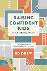 Raising Confident Kids in a Confusing World