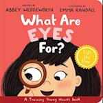 What Are Eyes For? Board Book