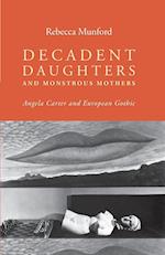 Decadent Daughters and Monstrous Mothers