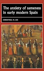The Anxiety of Sameness in Early Modern Spain