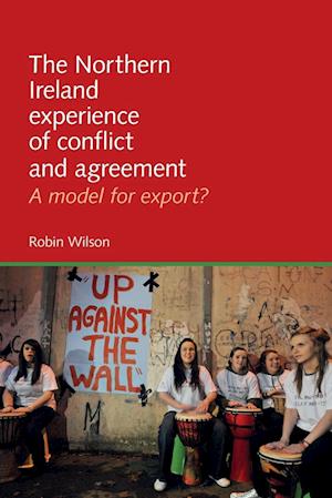 The Northern Ireland Experience of Conflict and Agreement