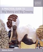 Practical Guide to Wig Making and Wig Dressing