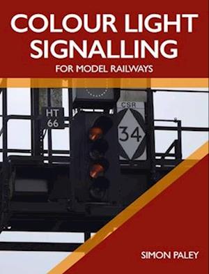 Colour Light Signalling for Model Railways