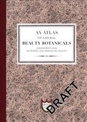 An Atlas of Natural Beauty: Botanical ingredients for retaining and enhancing beauty