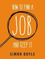 How to Find a Job and Keep It