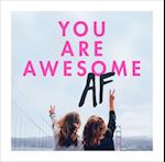 You Are Awesome AF